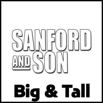Sanford and Son Big & Tall