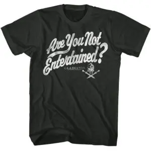 Gladiator Are You Not Entertained Quote Men’s T Shirt