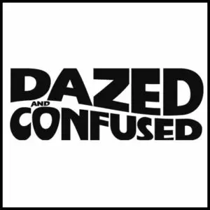 Dazed and Confused
