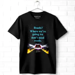 Back to The Future Don’t Need Roads Men's T Shirt