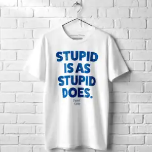 Forrest Gump Stupid is as Stupid Does Men's Slogan T Shirt