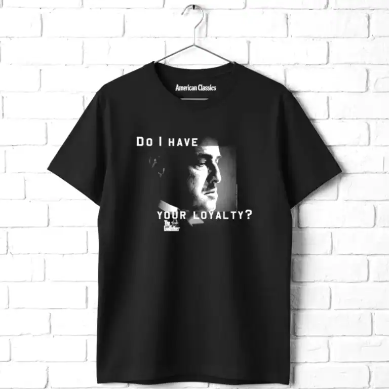 Godfather Do I Have Your Loyalty Men's T Shirt