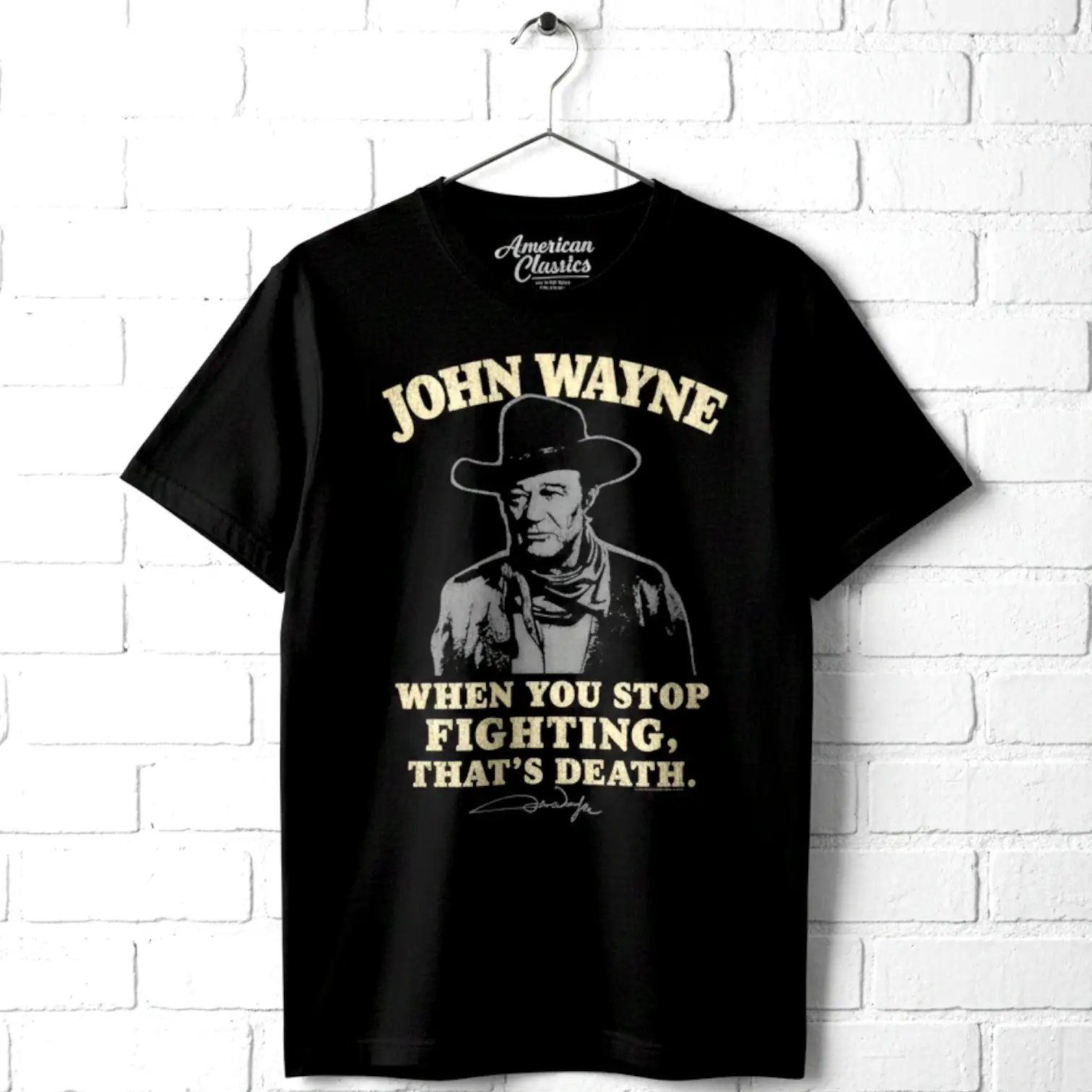 John Wayne When You Stop Fighting Men's T Shirt